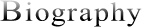 Biography